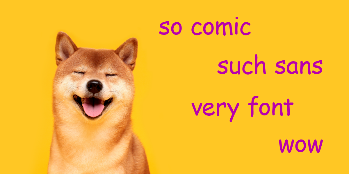 A shiba inu dog with the words "so comic:, "such sans", "very font", and "wow" in Comic Sans.